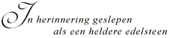 Gedicht: In herinnering geslepen als een heldere edelsteen